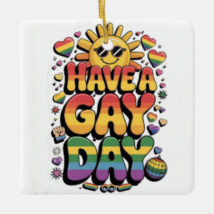 Have a Gay Day LGBT Pride Month Ceramic Ornament