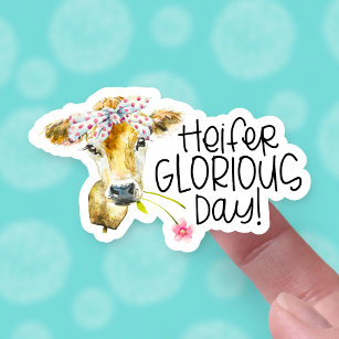 Have a Glorious Day Cute Heifer Cow Pun