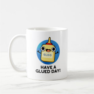 Have A Glued Day Funny Glue Pun  Coffee Mug