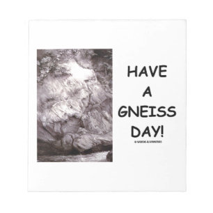 Have A Gneiss Day! (Geology Humour Have A Nice Day Notepad
