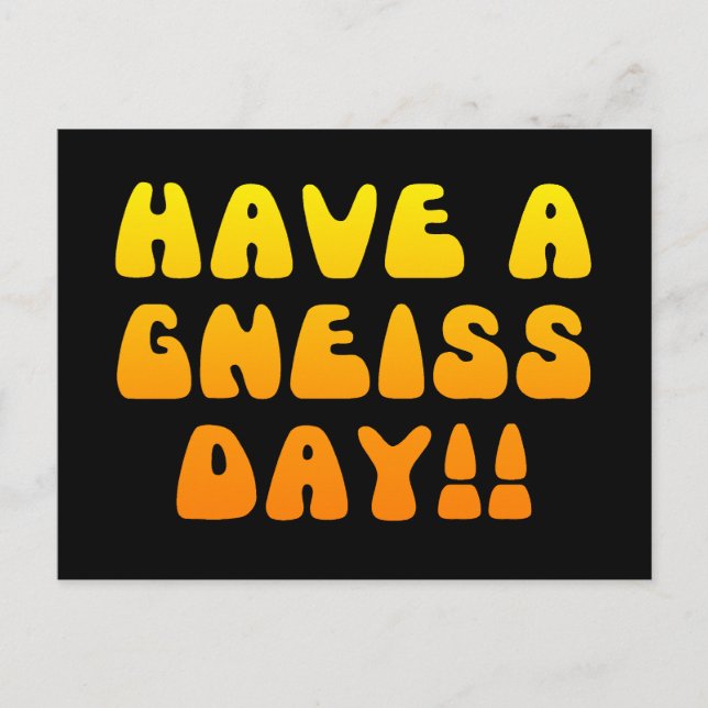 Have A Gneiss Day! Postcard (Front)