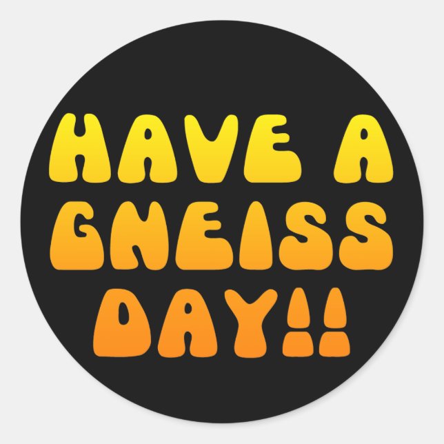 Have A Gneiss Day! Sticker (Front)