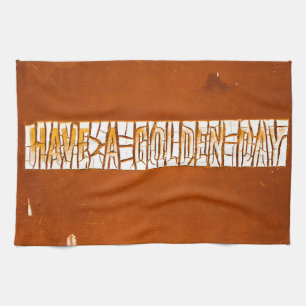 "Have A Golden Day" Rustic Peeling Paint Kitchen Towel