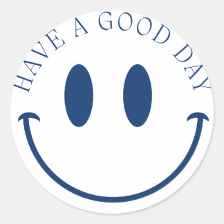 HAVE A GOOD DAY CLASSIC ROUND STICKER