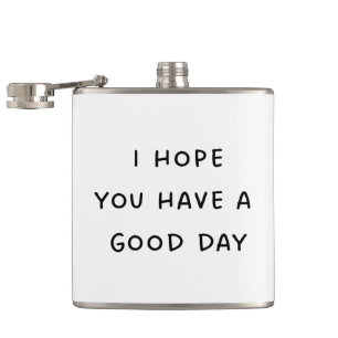 Have a Good Day Hip Flask