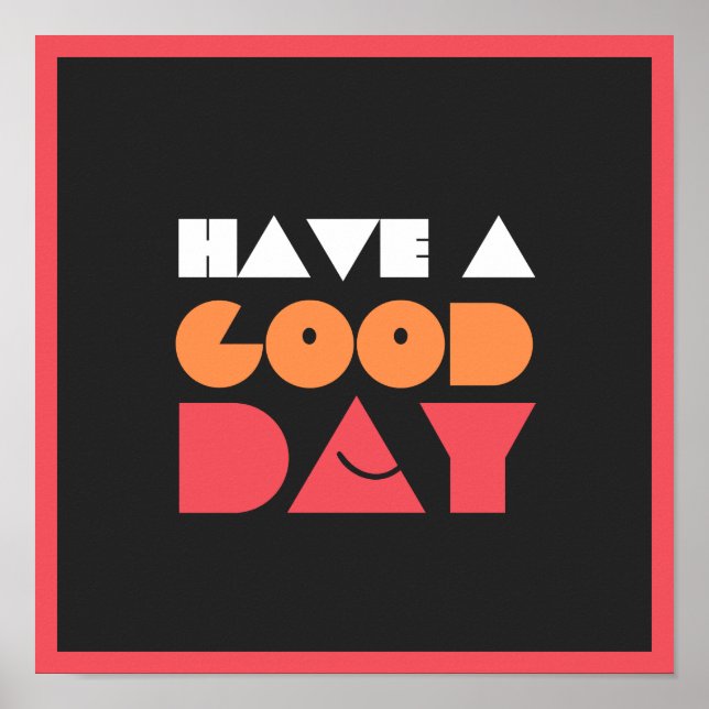 Have A Good Day Poster (Front)
