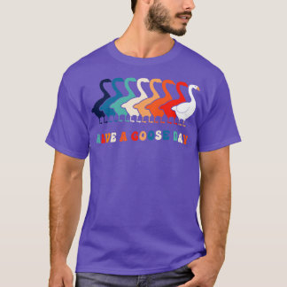 Have a Goose Day Retro Goose Pun 70s 80s Funny Goo T-Shirt