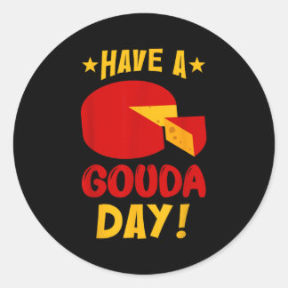 Have A Gouda Day Motivational Cheese Lover Classic Round Sticker