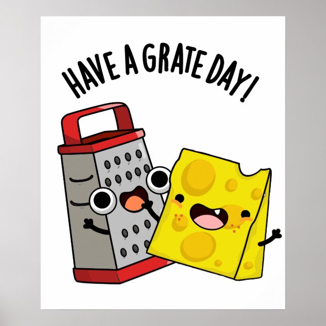 Have A Grate Day Funny Cheese Pun  Poster (Front)