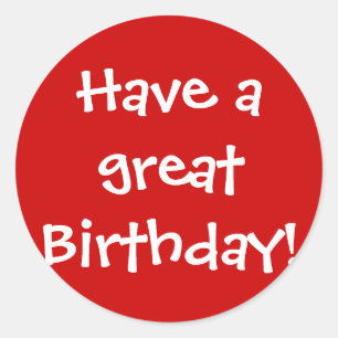 Have a Great Birthday! Classic Round Sticker