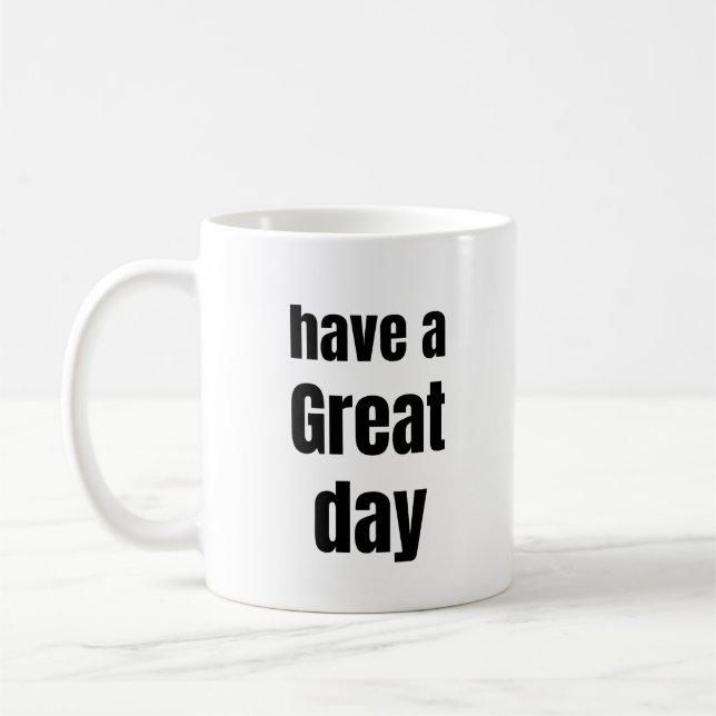 Have a Great Day Bold Motivational Mug (Left)