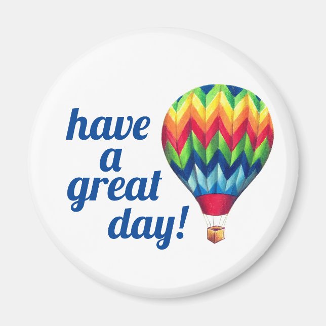 "Have a great day!" Hot Air Balloon magnet (Front)