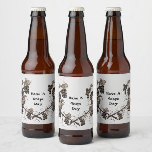 Have a Great Day Humour Grape Vine Pun Positivity Beer Bottle Label