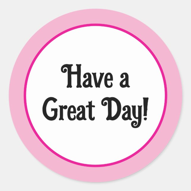 Have a Great Day Positive Cute Pink Classic Round Sticker (Front)