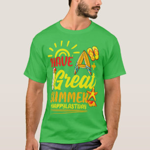 Have a great summer Happy last day of school T-Shirt