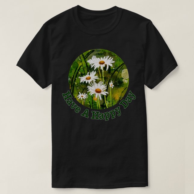 Have A Happy Day Daisies T-Shirt (Design Front)