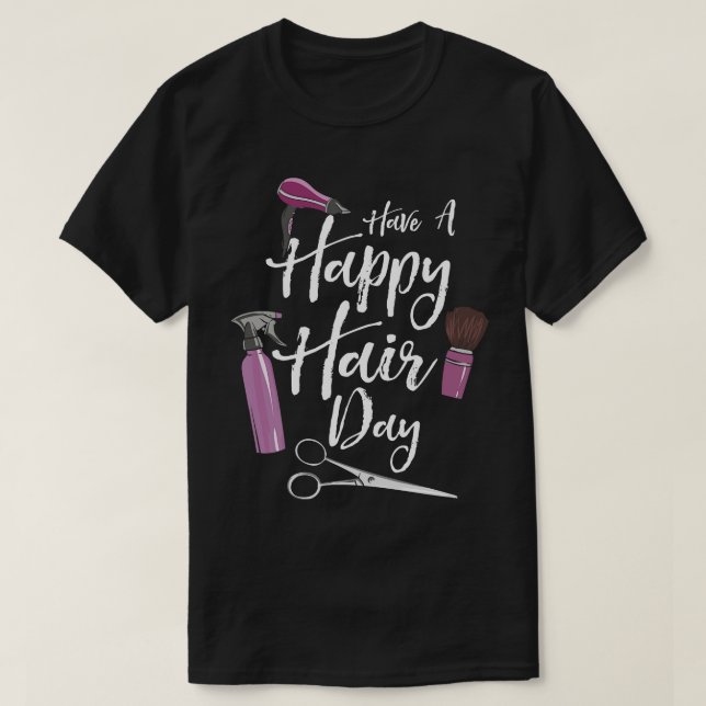 Have A Happy Hair Day T-Shirt (Design Front)