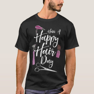 Have A Happy Hair Day T-Shirt