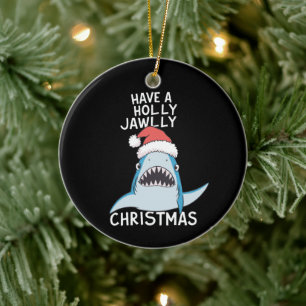 Have A Holly Jawly Christmas Movie Sarcastic Jaws Ceramic Ornament