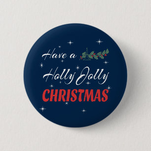 Have a Holly Jolly Christmas 2 Inch Round Button