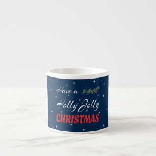 Have a Holly Jolly Christmas Espresso Cup