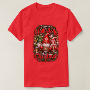 Have a Holly Jolly Christmas Gnome T-Shirt