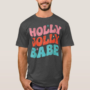 Have A HollyJolly Babe Colourful Christmas Xmas Ho T-Shirt