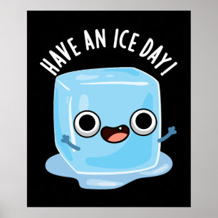 Have A Ice Day Funny Ice Cube Pun Dark BG Poster