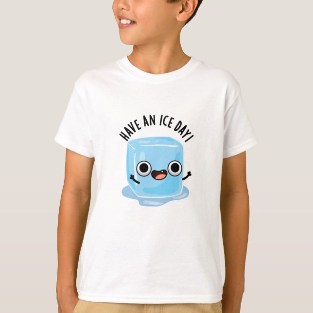 Have A Ice Day Funny Ice Cube Pun  T-Shirt (Front)