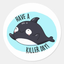 Have A Killer Day Funny Killer Whale Pun 