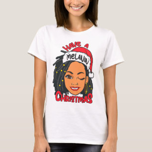 Have A Melanin Christmas Black Girl Magic Xmas Fun T-Shirt