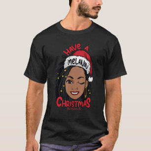 Have A Melanin Christmas Black Mrs Claus W Locs Bl T-Shirt