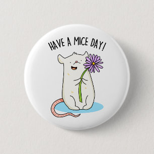Have A Mice Day Funny Mouse Pun  2 Inch Round Button