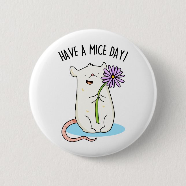 Have A Mice Day Funny Mouse Pun  2 Inch Round Button (Front)