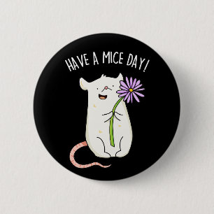 Have A Mice Day Funny Mouse Pun  2 Inch Round Button