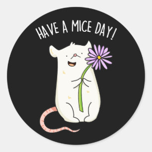 Have A Mice Day Funny Mouse Pun  Classic Round Sticker
