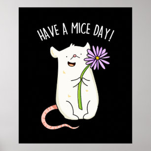 Have A Mice Day Funny Mouse Pun Dark BG Poster