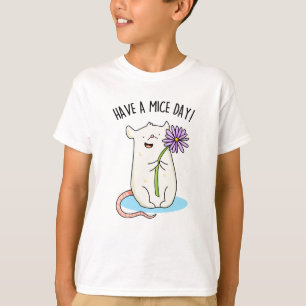 Have A Mice Day Funny Mouse Pun  T-Shirt