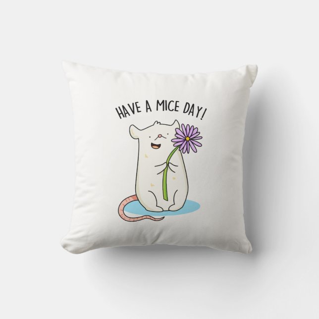Have A Mice Day Funny Mouse Pun  Throw Pillow (Front)