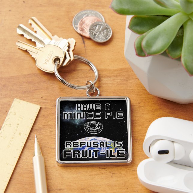 Have a Mince Pie - Refusal is FRUIT-ILE Keychain (Desk)