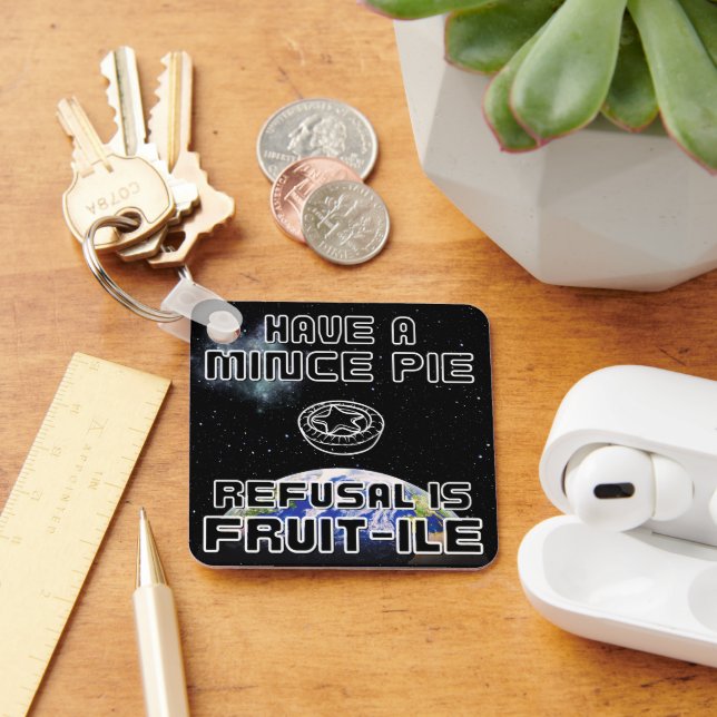 Have a Mince Pie - Refusal is FRUIT-ILE Keychain (Desk)