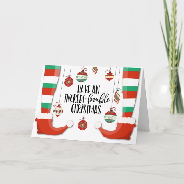 have a n incredible Christmas bauble incredi-baubl Card (Front)