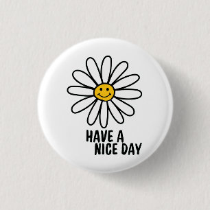 HAVE A NICE DAY 1 INCH ROUND BUTTON