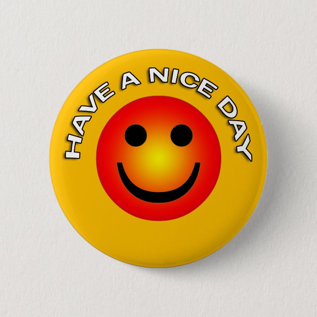 HAVE A NICE DAY 2 INCH ROUND BUTTON (Front)
