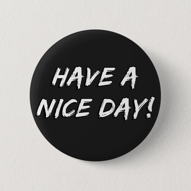Have a Nice Day! 2 Inch Round Button (Front)