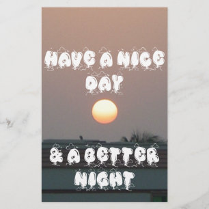 Have a Nice Day & a better Night