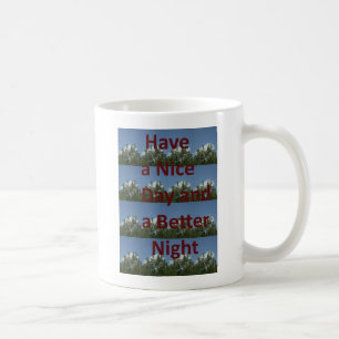 Have a Nice Day & a Better Night Art Coffee Mug