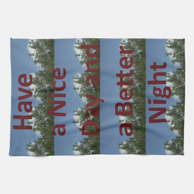 Have a Nice Day & a Better Night Art Kitchen Towel (Horizontal)