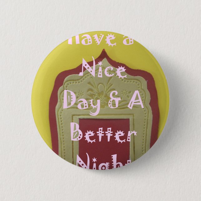 Have a Nice Day & A Better Night Framed Art Print 2 Inch Round Button (Front)