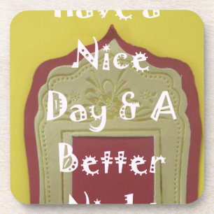 Have a Nice Day & A Better Night Framed Art Print Coaster